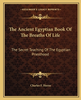 The Ancient Egyptian Book Of The Breaths Of Life: The Secret Teaching Of The Egyptian Priesthood