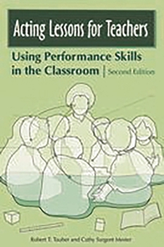 Hardcover Acting Lessons for Teachers: Using Performance Skills in the Classroom Second Edition Book