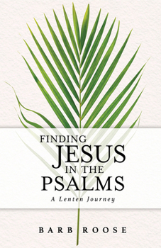 Paperback Finding Jesus in the Psalms: A Lenten Journey Book