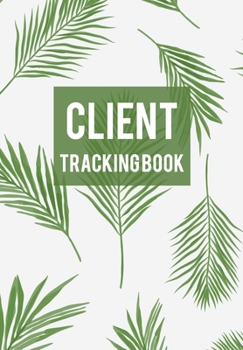 Paperback Client Tracking Book: Client Data Organizer Log Book with A - Z Alphabetical Tabs - Personal Client Record Book Customer Information - Salon Book