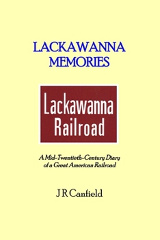 Paperback Lackawanna Memories: A Mid-Twentieth-Century Diary of a Great American Railroad Book