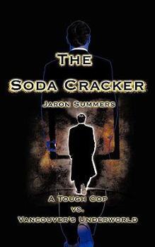 Paperback The Soda Cracker: A Tough Cop vs. Vancouver's Underworld Book