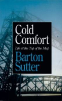 Paperback Cold Comfort: Life at the Top of the Map Book