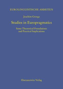 Paperback Studies in Europragmatics: Some Theoretical Foundations and Practical Implications Book