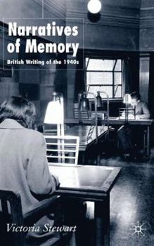 Hardcover Narratives of Memory: British Writing of the 1940s Book