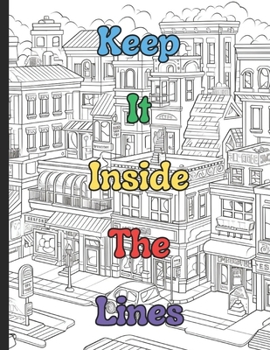 Paperback Keep it in the Lines: Urban Adventures: Dive into a World of Intricate Cityscapes Book