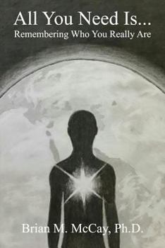 Paperback All You Need Is . . .: Remembering Who You Really Are Book