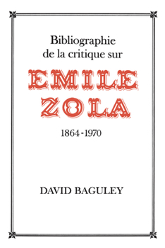 Paperback Bibliographie de la Critique Sur Emile Zola, 1864-1970 [French] Book