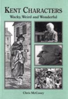 Paperback Kent Characters: Weird, Wacky and Wonderful Book