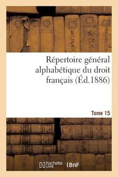 Paperback Répertoire Général Alphabétique Du Droit Français Tome 15 [French] Book