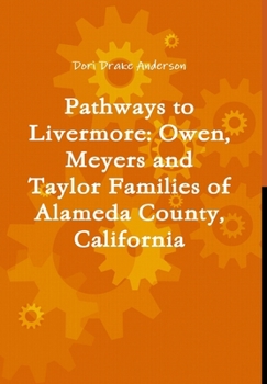 Pathways to Livermore: Owen, Meyers and Taylor Families of Alameda County, California