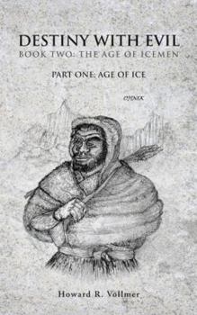 Paperback Destiny with Evil Book Two: The Age of Icemen: Part One; Age of Ice Book