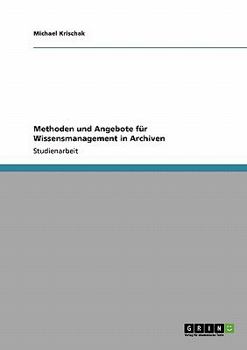 Paperback Methoden und Angebote für Wissensmanagement in Archiven [German] Book