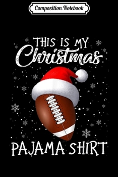 Composition Notebook: This Is My Christmas Pajama - Gift For Football Lover  Journal/Notebook Blank Lined Ruled 6x9 100 Pages
