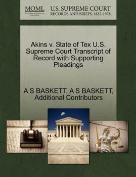 Paperback Akins V. State of Tex U.S. Supreme Court Transcript of Record with Supporting Pleadings Book