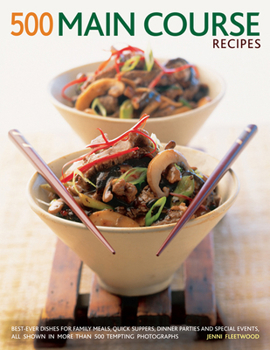 Paperback 500 Main Course Recipes: Best-Ever Dishes for Family Meals, Quick Suppers, Dinner Parties and Special Events, All Shown in More Than 500 Tempti Book