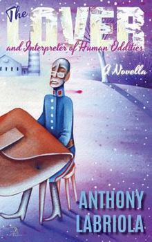 Hardcover The Lover and Interpreter of Human Oddities: A Novella Book
