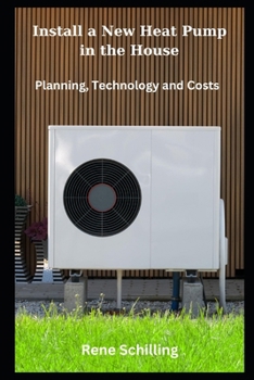 Paperback Install a New Heat Pump in the House: Planning, Technology and Costs Book