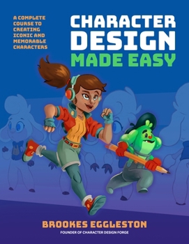Paperback Character Design Made Easy: A Complete Course to Creating Iconic and Memorable Characters Book