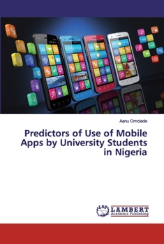 Paperback Predictors of Use of Mobile Apps by University Students in Nigeria Book