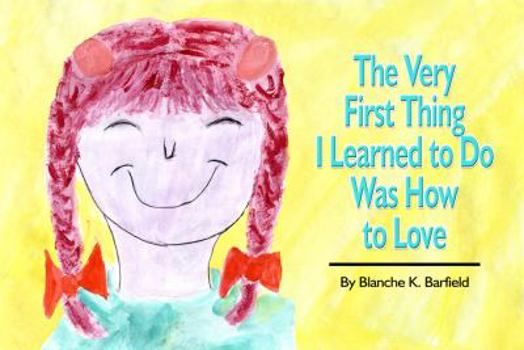 Paperback The Very First Thing I Learned to Do Was How to Love Book