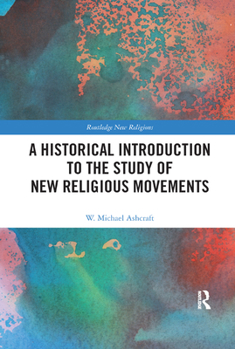 Paperback A Historical Introduction to the Study of New Religious Movements Book