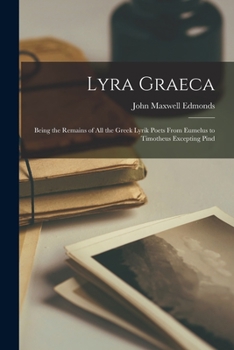 Paperback Lyra Graeca; being the remains of all the Greek lyrik poets from Eumelus to Timotheus excepting Pind [Latin] Book