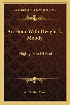 Paperback An Hour With Dwight L. Moody: Mighty Man Of God Book