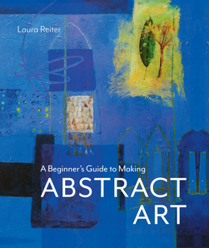 Hardcover A Beginner's Guide to Making Abstract Art Book