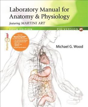 Spiral-bound Laboratory Manual for Anatomy & Physiology Featuring Martini Art, Pig Version Plus Masteringa&p with Etext -- Access Card Package Book