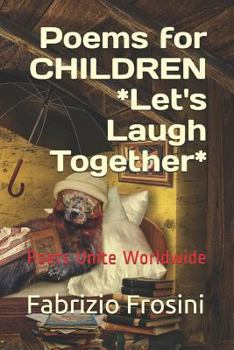 POEMS FOR CHILDREN - Let's Laugh Together: Poets Unite Worldwide