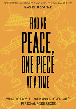 Paperback Finding Peace, One Piece at a Time: What to Do with Your and a Loved One's Personal Possessions Book