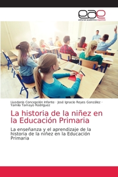 Paperback La historia de la niñez en la Educación Primaria [Spanish] Book