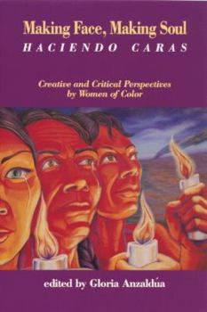 Paperback Making Face, Making Soul/Haciendo Caras: Creative and Critical Perspectives by Feminists of Color Book