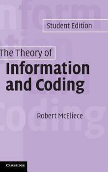 The Theory of Information and Coding: Student Edition - Book #86 of the Encyclopedia of Mathematics and its Applications