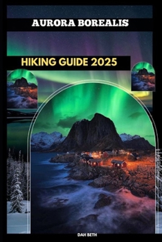 Paperback Aurora Borealis Hiking Guide 2025 Book