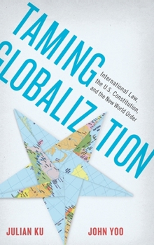 Hardcover Taming Globalization: International Law, the U.S. Constitution, and the New World Order Book