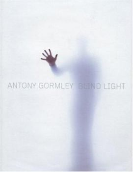 Hardcover Antony Gormley: Blind Light Book