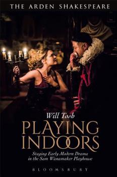 Paperback Playing Indoors: Staging Early Modern Drama in the Sam Wanamaker Playhouse Book