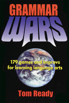 Paperback Grammar Wars: 179 Games and Improvs for Learning Language Arts Book