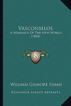 Paperback Vasconselos: A Romance Of The New World (1868) Book