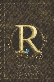 Paperback R Diving Logbook: Scuba Diving Log Book: Perfect size for Dive Bag. Monogram Initial Design Book