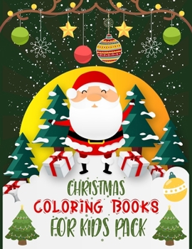 Christmas Coloring Books For Kids Pack: Christmas Coloring Books For Adults, Christmas Coloring Books For Kids Pack. 50 Page 8.5x 11