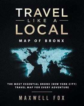 Paperback Travel Like a Local - Map of Bronx: The Most Essential Bronx (New York City) Travel Map for Every Adventure Book