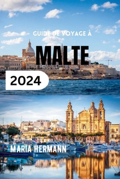 Paperback Guide de Voyage À Malte 2024: Découvrez le meilleur du paradis insulaire méditerranéen [French] Book