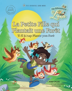 Paperback Ti fi ki tap Plante yon Forè - La Petite Fille qui Plantait une Forêt (Livre Bilingue Français) - Créole): The Adventures of Luna [French] Book