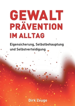 Paperback Gewaltprävention im Alltag: Eigensicherung, Selbstbehauptung und Selbstverteidigung [German] Book