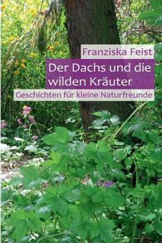 Paperback Der Dachs und die wilden Kräuter: Geschichten für kleine Naturfreunde [German] Book