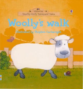 Woolly's Walk (Farmyard Tales Touchy-feely) - Book  of the Usborne Touchy-Feely