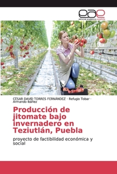 Paperback Producción de jitomate bajo invernadero en Teziutlán, Puebla [Spanish] Book